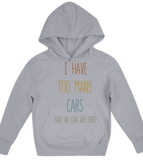 I Have Too Many Cars Said No Car Guy Ever Racing Kids Hoodie