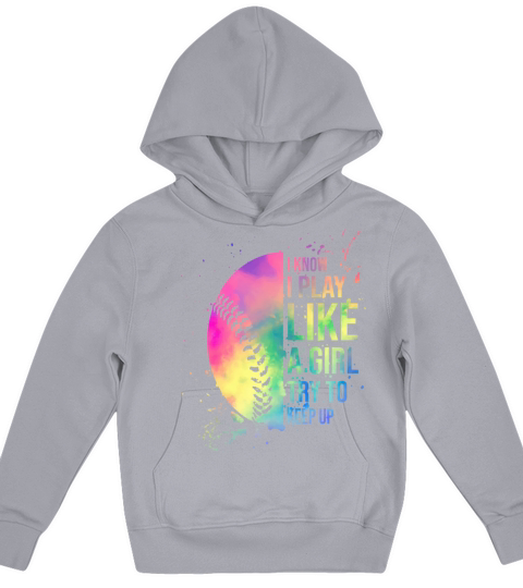 I Know I Play Like A Girl Try To Keep Up Softball Kids Hoodie