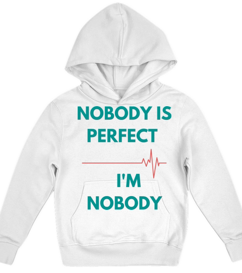 NOBODY IS PERFECT IM NOBODY Kids Hoodie