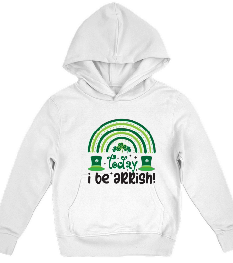 Saint Patricks Day Today I be Arrish! Kids Hoodie