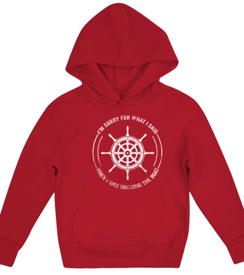 Sorry For What I Said While Docking The Boat Kids Hoodie