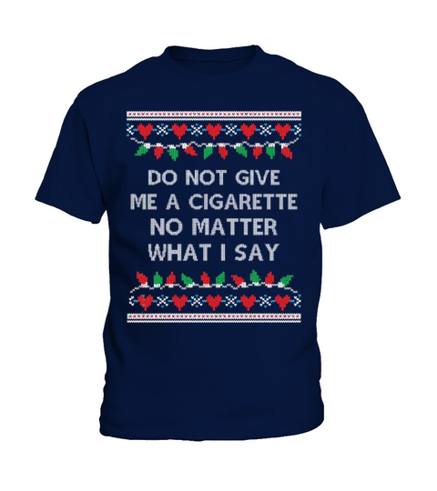 Do Not Give Me a Cigarette Christmas Gifts for Men Kids T-Shirt
