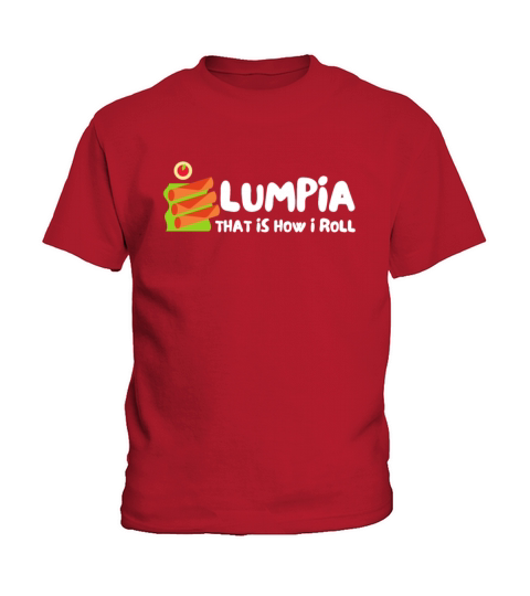 Filipino Pride Pinoy Spring Roll Lumpia Thats How Kids T-Shirt