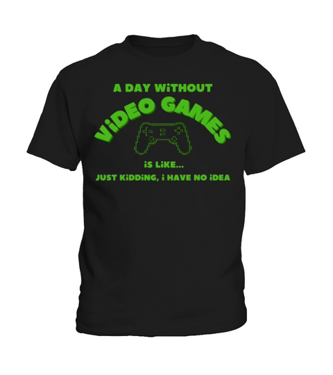funny gamer a day without video games gaming lover Kids T-Shirt