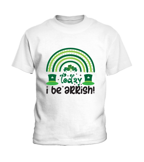 Saint Patricks Day Today I be Arrish! Kids T-Shirt