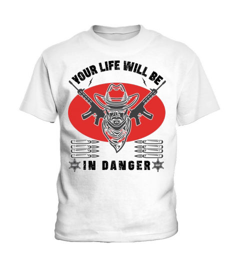 your life will be in danger outlaw Kids T-Shirt