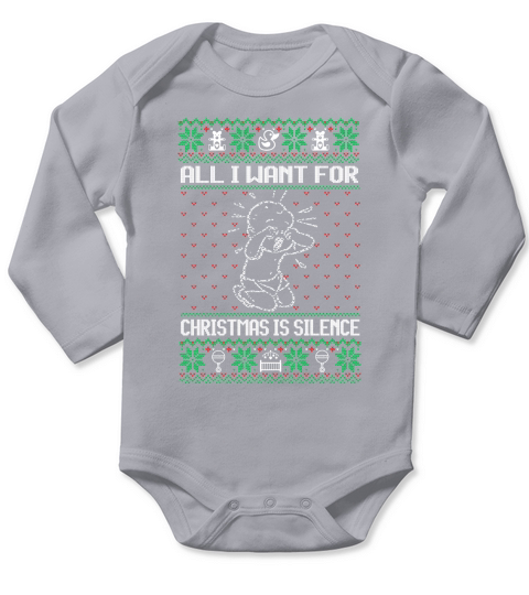 All I Want For Christmas Is Silence Long Sleeve Baby One-Piece