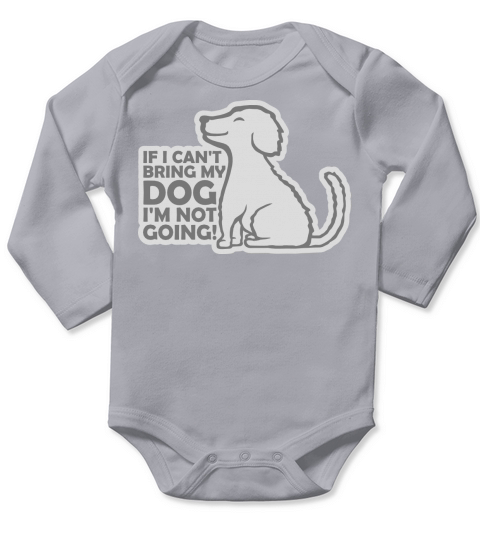 bring my dog quote Long Sleeve Baby One-Piece