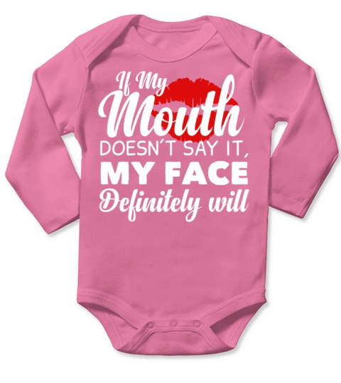 If My Mouth Doesnt Say It My Face Definitely Will Long Sleeve Baby One-Piece