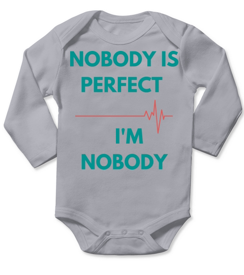 NOBODY IS PERFECT IM NOBODY Long Sleeve Baby One-Piece
