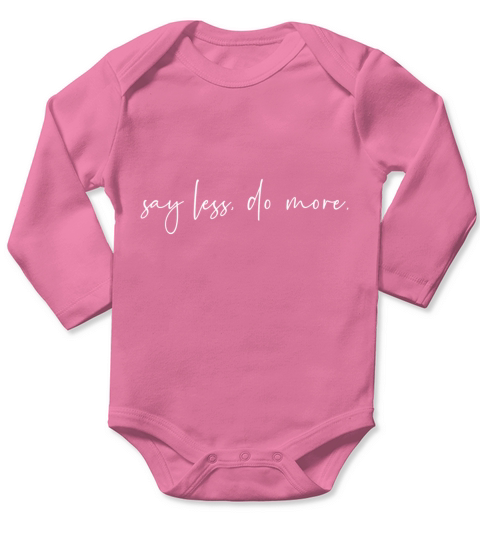 Say less do more Long Sleeve Baby One-Piece
