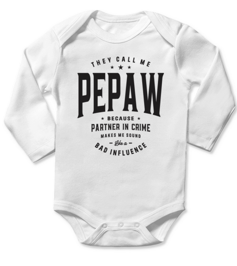 They Call Me Pepaw Because Partner in Crime Funny Long Sleeve Baby One-Piece