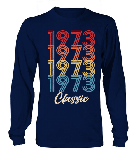1973 Classic Vintage 1973 Gift Men Women Born Made Long sleeved Unisex