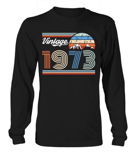 1973 Vintage born in Retro age Birthday gift idea Long sleeved Unisex