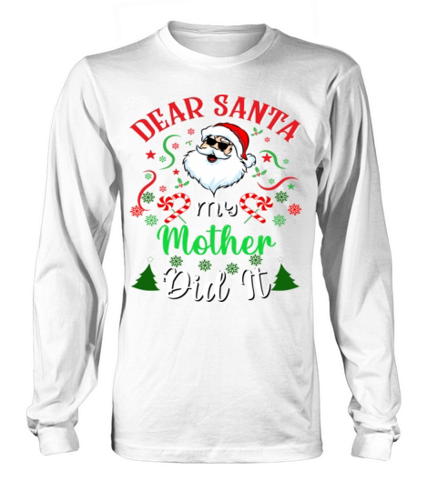 Christmas Dear Santa My Girl Mother It Long sleeved Unisex