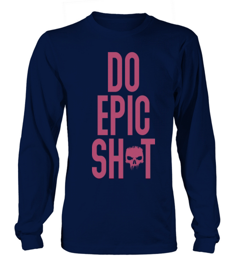 Funny sayings - DO EPIC SHIT Long sleeved Unisex