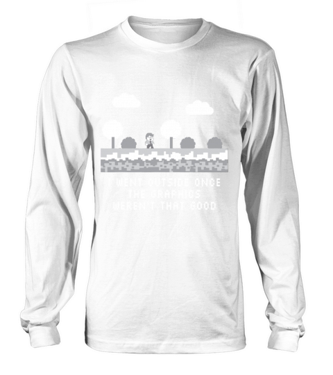 I Went Outside Once The Graphics Werent That Good Long sleeved Unisex