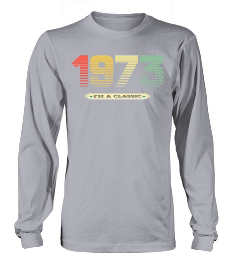 Im a Classic vintage 1973 Long sleeved Unisex