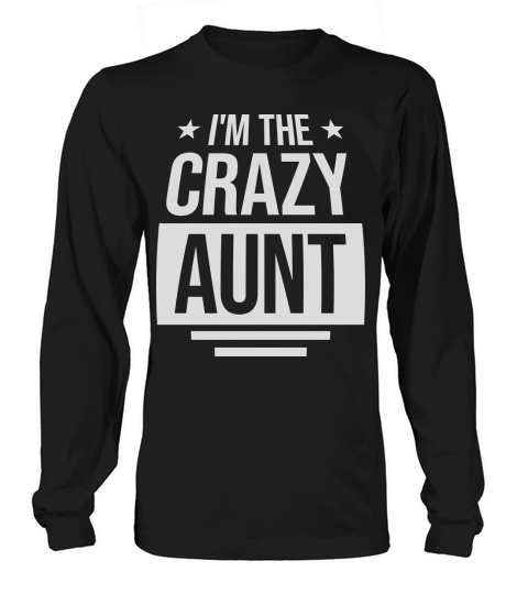 im the crazy aunt Long sleeved Unisex