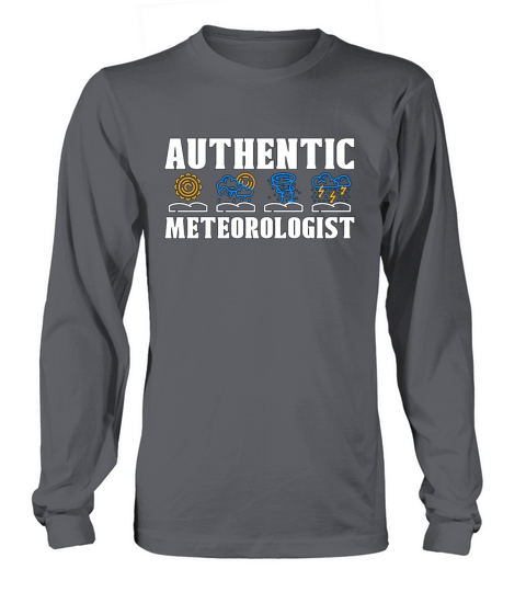 Meteorology Authentic Meteorologist Loves Forecast Long sleeved Unisex