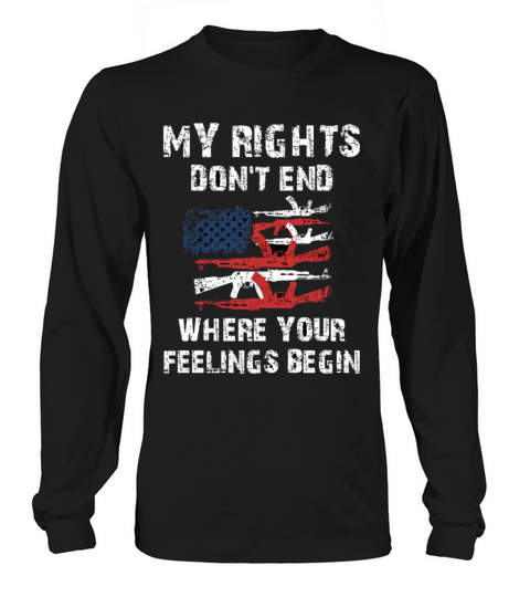 my rights dont stop where your feelings begin Long sleeved Unisex