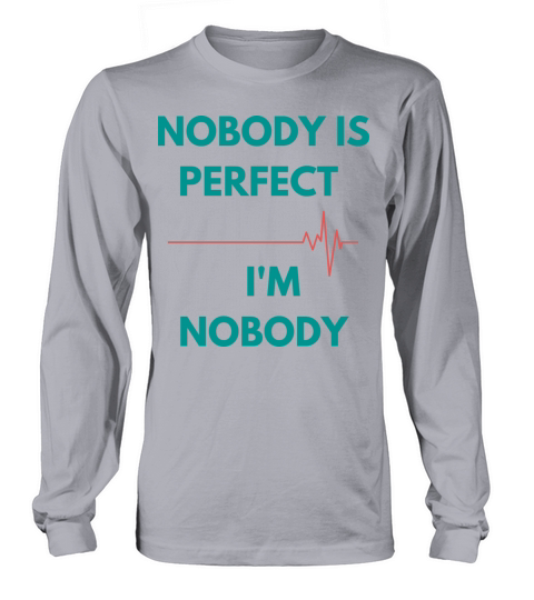 NOBODY IS PERFECT IM NOBODY Long sleeved Unisex