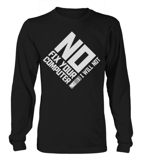 not fix your computer Long sleeved Unisex