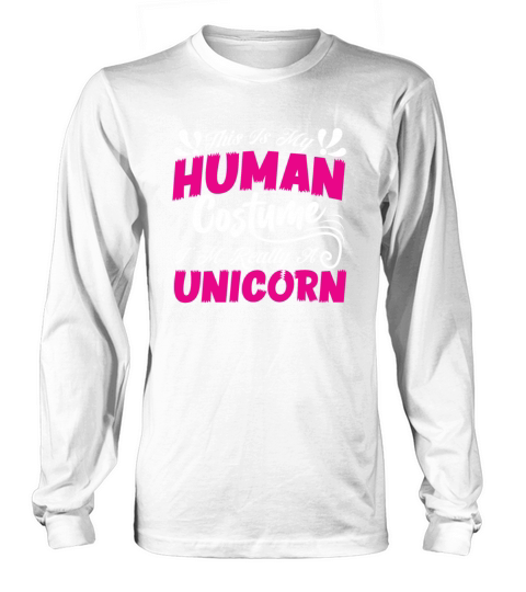 This Is My Human Costume Im Really A Unicorn Long sleeved Unisex