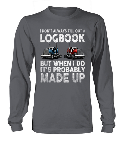 Trailer Truck Made Up Logbook Driving Trucker Long sleeved Unisex