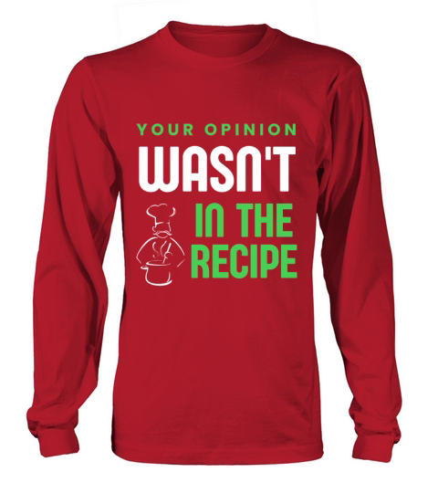 Your Opinion Wasnt In The Recipe Kitchen Culinary Long sleeved Unisex