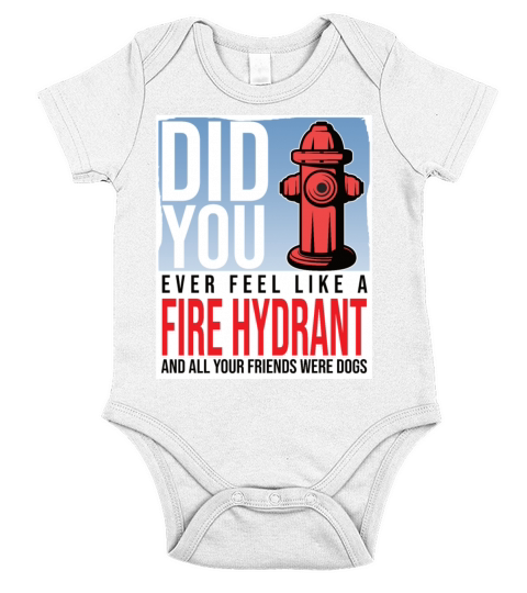 Did You Ever Feel Like a Fire Hydrant Short Sleeve Baby One-Piece