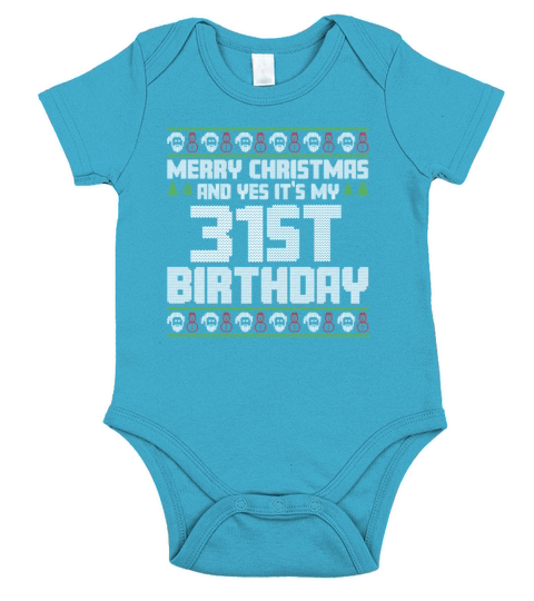 Merry Christmas And Yes Its My 31st Birthday Ugly Short Sleeve Baby One-Piece