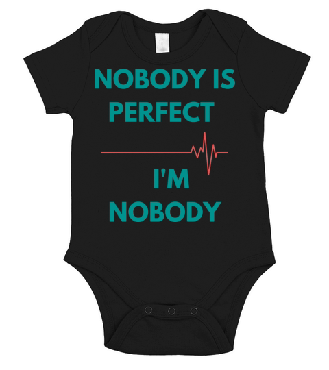 NOBODY IS PERFECT IM NOBODY Short Sleeve Baby One-Piece