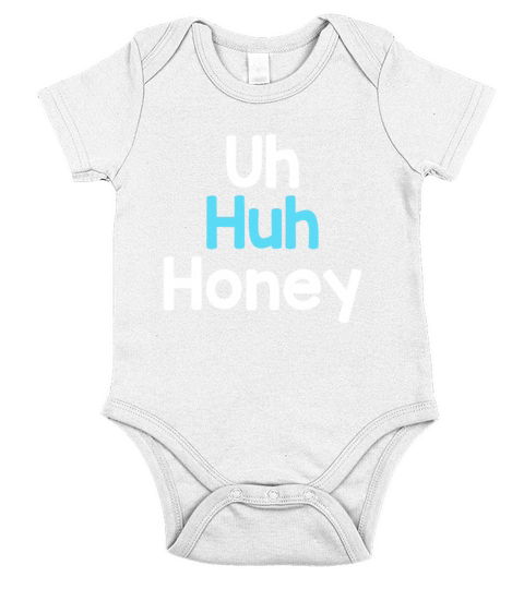 Uh Huh Honey Shirt Funny Quote Short Sleeve Baby One-Piece