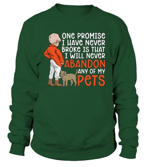 Abandoned Pets I Promise I Have Adopt Animal Lover Sweatshirt Unisex