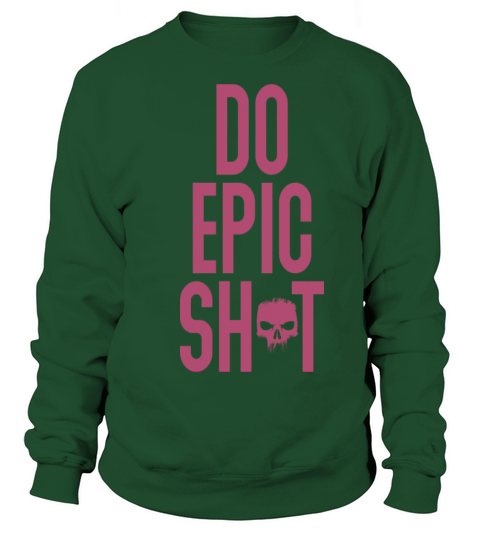 Funny sayings - DO EPIC SHIT Sweatshirt Unisex