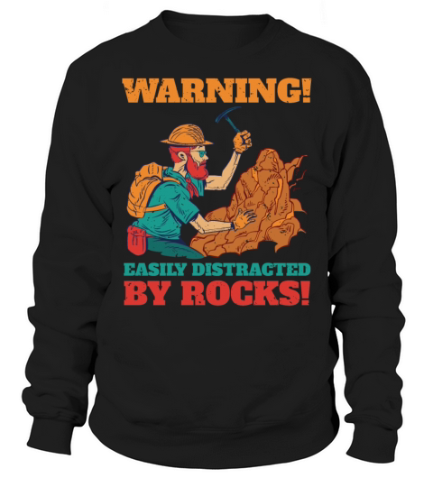 Geologist Easily Distracted by Rocks Funny Geology Sweatshirt Unisex