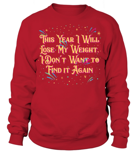 Ill Lose Weight and Not Find it Happy New Year Foo Sweatshirt Unisex