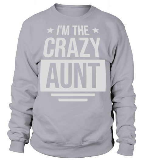 im the crazy aunt Sweatshirt Unisex