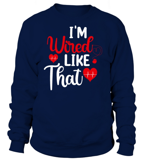 Im Wired Like That ICD Surgery Cardiac Pacemaker Sweatshirt Unisex