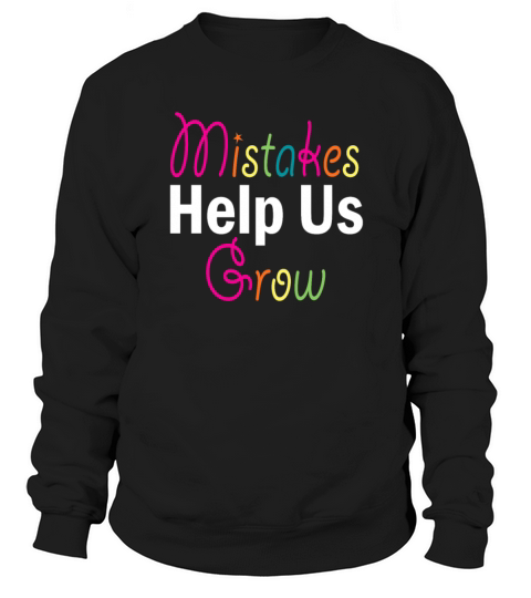 Mistakes Help Us Grow Back To School Motivational Sweatshirt Unisex