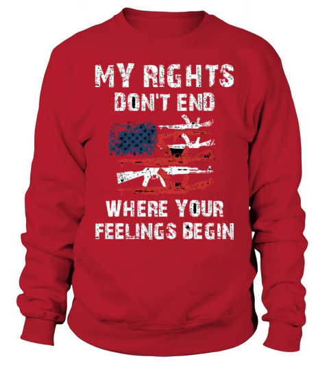 my rights dont stop where your feelings begin Sweatshirt Unisex