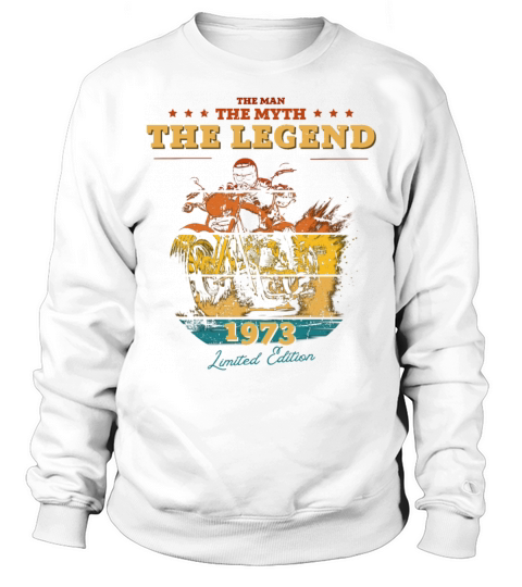 The Man The Myth The Legend 1973 Sweatshirt Unisex