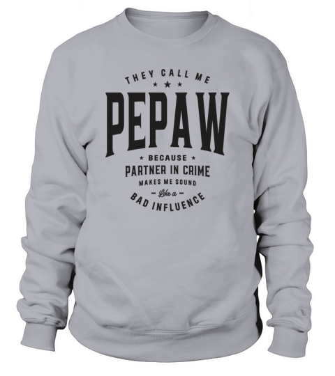 They Call Me Pepaw Because Partner in Crime Funny Sweatshirt Unisex