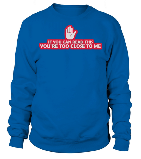 too close to me Sweatshirt Unisex