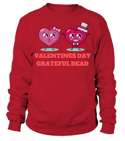 valentines day grateful dead Sweatshirt Unisex