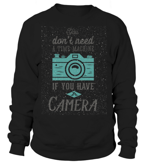 Vintage camera photography quote retro typography Sweatshirt Unisex