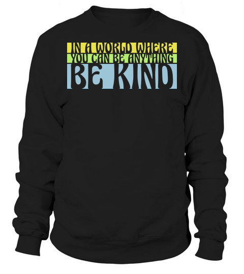 you can be kind Sweatshirt Unisex