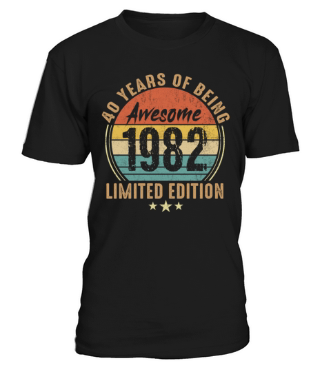 40 Year Old Vintage 1982 Limited Edition 40th Birt T-Shirt Unisex