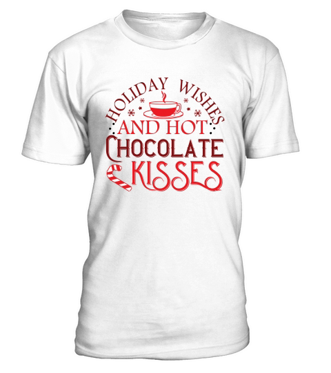 Holiday Wishes And Hot Chocolate Kisses T-Shirt Unisex
